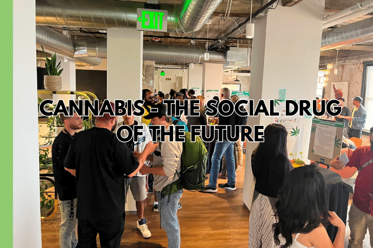 Cannabis - The Social Drug of the Future 2023